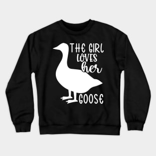 The Girl Loves Her Goose Crewneck Sweatshirt